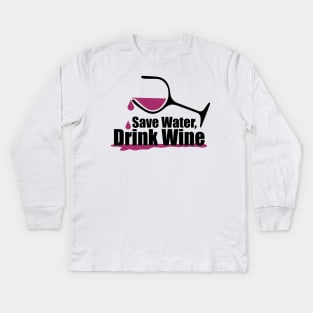Save Water, Drink Wine Kids Long Sleeve T-Shirt